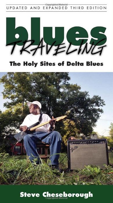 Blues Traveling: The Holy Sites of Delta Blues